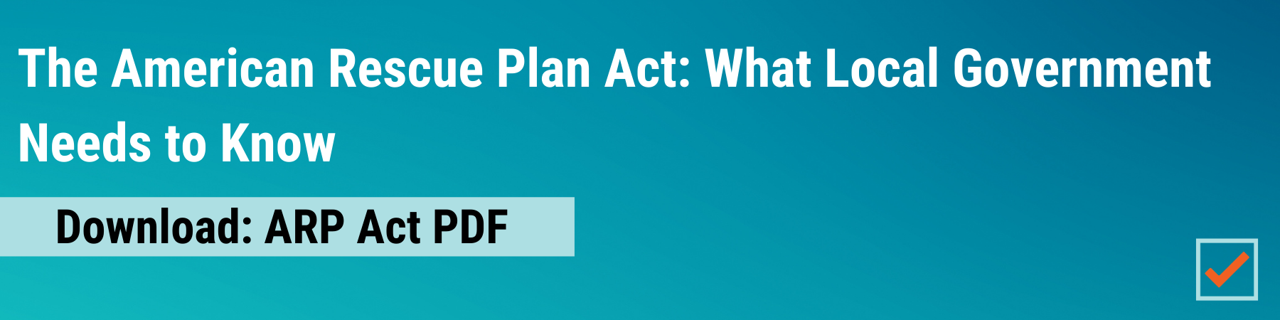 Download the ARP Act PDF: What local government needs to know about the ARP Act.