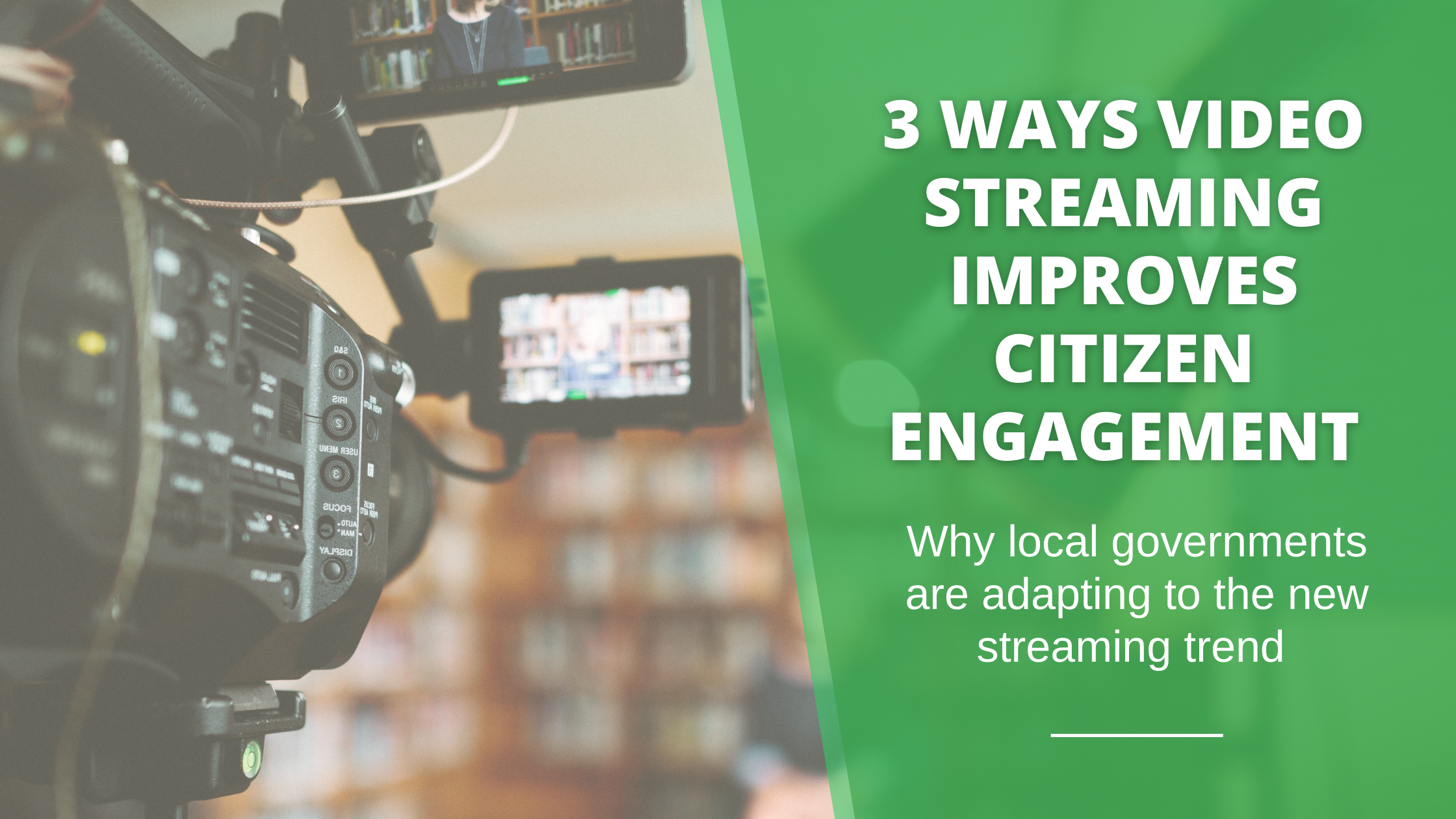3 ways video streaming improves citizen engagement.