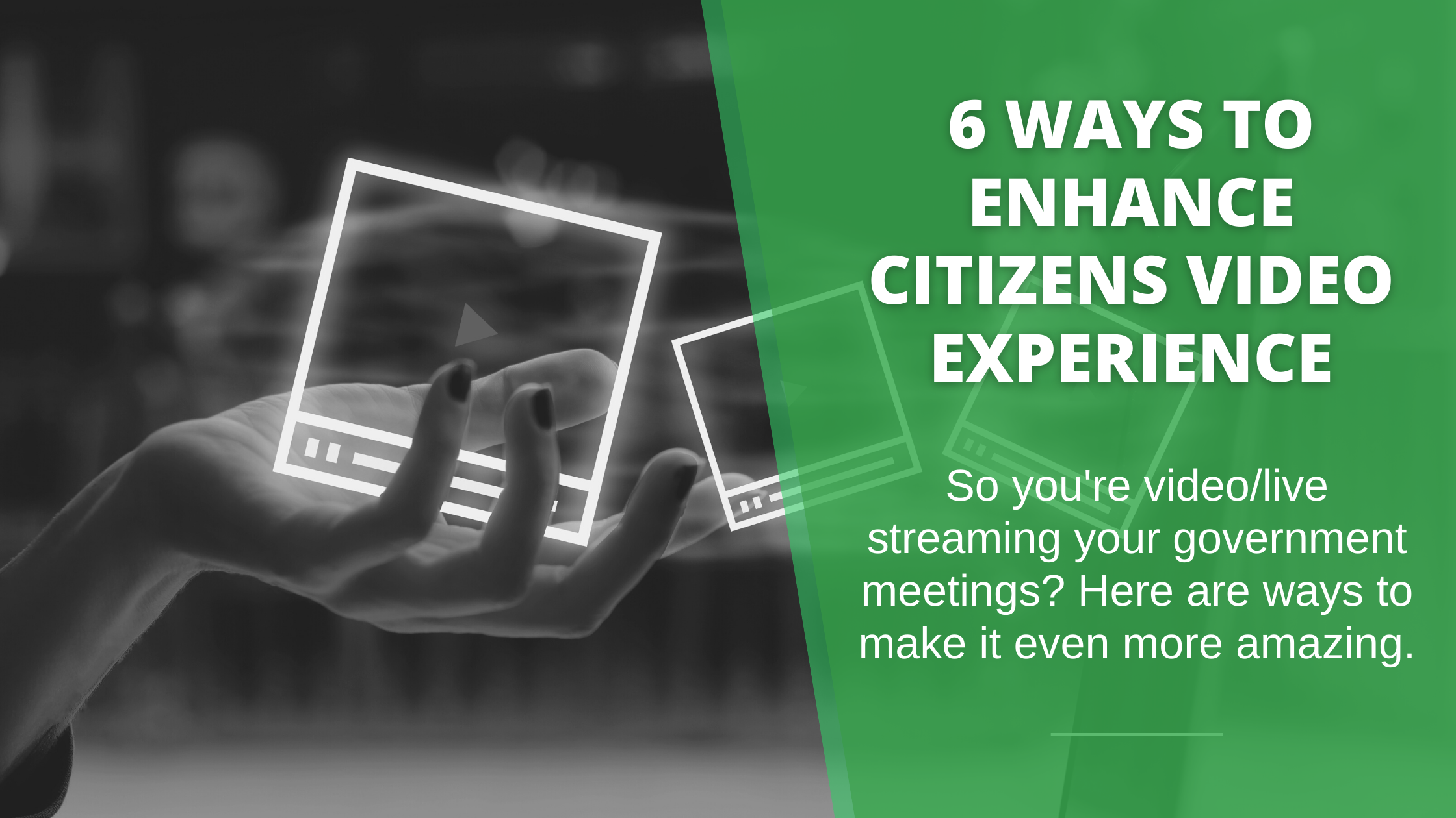 6 Ways to Enhance Citizens Video Experience Blog Graphic