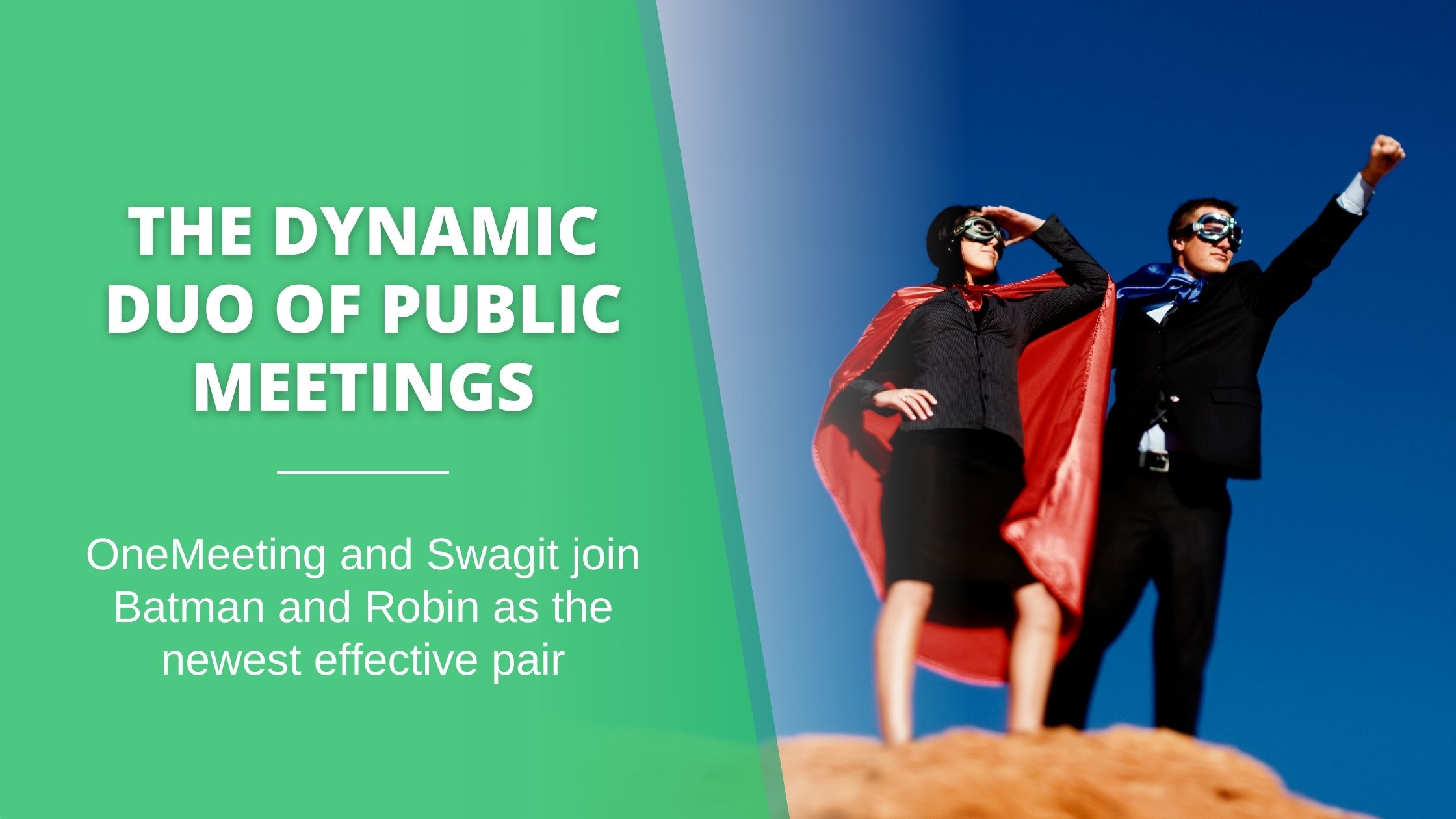 The Dynamic Duo of Public Meetings